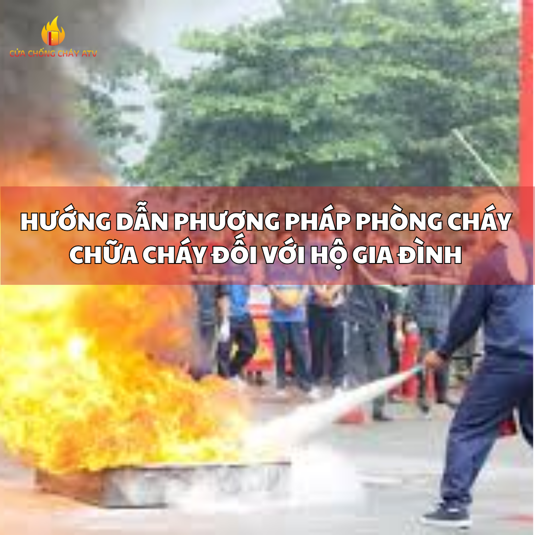 Hướng Dẫn Phương Pháp Phòng Cháy Chữa Cháy Đối Với Hộ Gia Đình